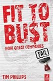 Fit to bust : how great companies fail