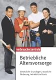 Betriebliche Altersvorsorge: Gesetzliche Grundlagen, staatliche F&ouml;rderung, betriebliche Praxis - Barbara Sternberger-Frey