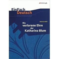 EinFach Deutsch Unterrichtsmodelle. Heinrich B�ll Die verlorene Ehre der Katharina Blum: Gymnasiale Oberstufe
