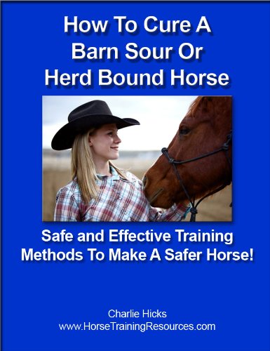 How To Cure A Barn Sour or Herd Bound Horse - Safe and Effective Training Methods To Make A Safer Horse!