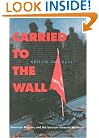Carried to the Wall: American Memory and the Vietnam Veterans Memorial