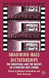 Imagining Mass Dictatorships : The Individual and the Masses in Literature and Cinema