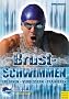 Brustschwimmen - Erlernen - Verbessern - Trainieren - F�r Freizeit- & Wettkampfsportler: Erlernen - Trainieren - Verbessern