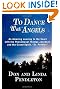To Dance With Angels: An Amazing Journey to the Heart with the Phenomenal Thomas Jacobson and the Grand Spirit, 'Dr. Peebles'
