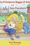 La Principessa Raggio di Sole e il Cane Puzzolente (Libro Illustrato per Bambini)