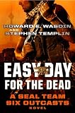 Easy Day for the Dead: A SEAL Team Six Outcasts Novel