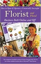 How to Open & Operate a Financially Successful Florist and Floral Business Both Online and Off