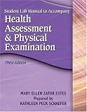 Student Lab manual to Accompany Health Assessment and Physical Examination