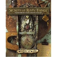 Secrets of Rusty Things: Transforming Found Objects Into Art