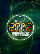 Mayan Prophecy and the Shift of the Ages Streaming.