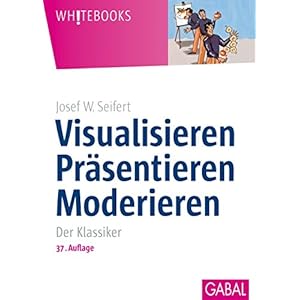 Visualisieren Präsentieren Moderieren (Whitebooks)