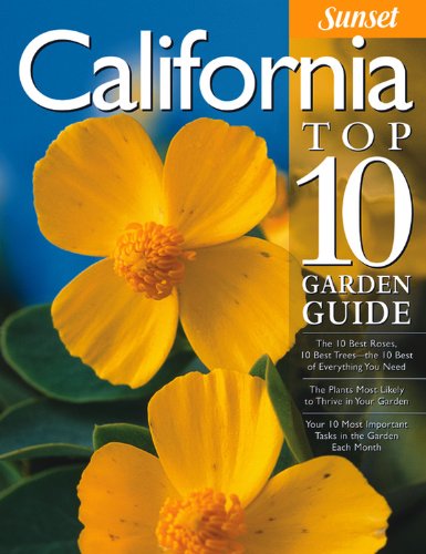 california top 10 garden guide the 10 best roses 10 best trees the 10 best of everything you need the plants
