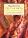 Exploring Textile Arts: The Ultimate Guide to Manipulating, Coloring and Embellishing Fabrics