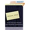 Jesus CEO: Using Ancient Wisdom for Visionary Leadership