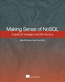 Making Sense of Nosql: A Guide for Managers and the Rest of Us