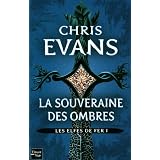 Les Elfes de fer, Tome 1 : La souveraine des ombrespar Chris Evans