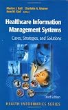 Healthcare Information Management Systems: Cases, Strategies, and Solutions (Health Informatics)