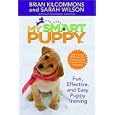 My Smart Puppy (tm): Fun, Effective, And Easy Puppy Training