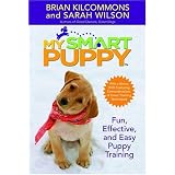 My Smart Puppy (TM): Fun, Effective, and Easy Puppy Training