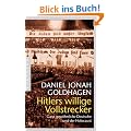 Hitlers willige Vollstrecker: Ganz gew�hnliche Deutsche und der Holocaust