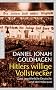 Hitlers willige Vollstrecker: Ganz gew�hnliche Deutsche und der Holocaust