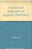 A practical approach to organic chemistry