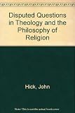Disputed questions in theology and the philosophy of religion
