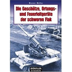 Die Gesch�tze, Ortungs- und Feuerleitger�te der schweren Flak