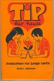 Tip f&uuml;r heute - Andachten f&uuml;r junge Leute - Ruth I. Johnson
