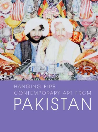 Hanging Fire: Contemporary Art from Pakistan (Asia Society)