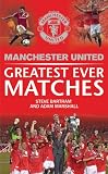 Manchester United : greatest ever matches