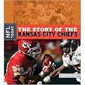 The Story of the Kansas City Chiefs (NFL Today Series) (Reinforced Hardcover)