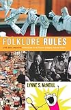 Folklore Rules: A Fun, Quick, and Useful Introduction to the Field of Academic Folklore Studies