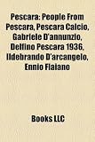 Produkt-Bild: Pescara: People from Pescara, Pescara Calcio, Gabriele D'Annunzio, Delfino Pescara 1936, Ildebrando D'Arcangelo, Ennio Flaiano