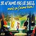 Je n'aime pas le jazz, mais �a j'aime bien !