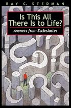 Is This All There Is To Life?: Answers from Ecclesiastes