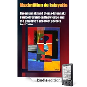 The Anunnaki and Ulema-Anunnaki Vault of Forbidden Knowledge and the Universes Greatest Secrets. Book 1. 2nd Edition (Anunnaki Ulema Series)