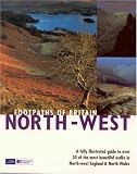 Footpaths of Britain: North West : A fully illustrated guide to over 30 of the most beautiful walks in North-West England and North Wales (Walking Footpaths Series): North West