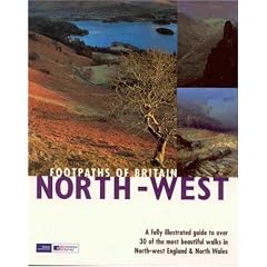 Footpaths of Britain: North West : A fully illustrated guide to over 30 of the most beautiful walks in North-West England and North Wales (Walking Footpaths Series): North West