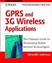 GPRS and 3G Wireless Applications: Professional Developer's Guide GPRS and 3G Wireless Applications: Professional Developer's Guide