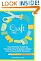 Craft, Inc. Revised Edition: The Ultimate Guide to Turning Your Creative Hobby into a Successful Business