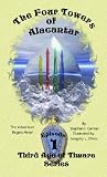 The Four Towers of Alacantar : Episode 1 (Third Age of Timare)