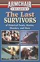 Armchair Reader: The Last Survivors of Historical Events, Movies, Disasters, and More (Armchair Readers)