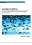 Watermaths: Process Fundamentals for the Design and Operation of Water and Wastewater Treatment Technologies