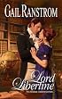 Lord Libertine (Harlequin Historical Series)