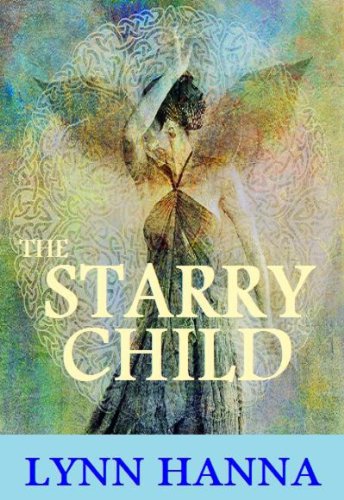 The Starry Child (The Starry Child Series) by Lynn Hanna The Starry Child (The Starry Child Series) by Lynn Hanna