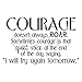 Courage Doesn't Always Roar. Sometimes Courage Is That Quiet Voice At The End Of The Day Saying 