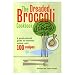 Dreaded Broccoli Cookbook: A Good-Natured Guide to Healthful Eating, With 100 Recipes