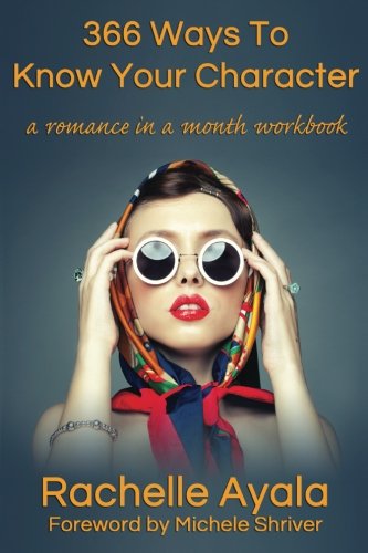 366 ways to know your character a romance in a month daily writing workbook