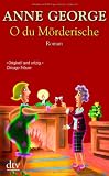 O du M&ouml;rderische: Roman - Anne George